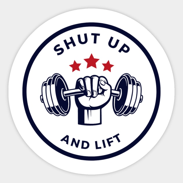 Shut Up and Lift Fitness Motivation Apparel Sticker by Topher's Emporium